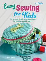 Book cover for Easy Sewing for Kids: 35 Fun and Simple Sewing Projects for Children Aged 7 Years +