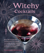 Book cover for Witchy Cocktails: Over 65 Recipes for Enchantment in a Glass, Including Classic Cocktails, Magical Mocktails, Pagan Punches, and More