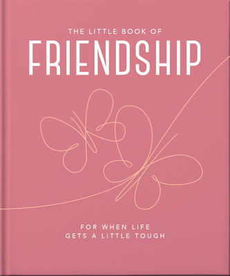 Book cover for The Little Book of Friendship: For When Life Gets a Little Tough