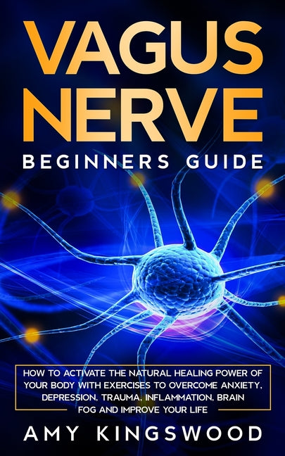 Book cover for Vagus Nerve: How to Activate the Natural Healing Power of Your Body with Exercises to Overcome Anxiety, Depression, Trauma, Inflamm
