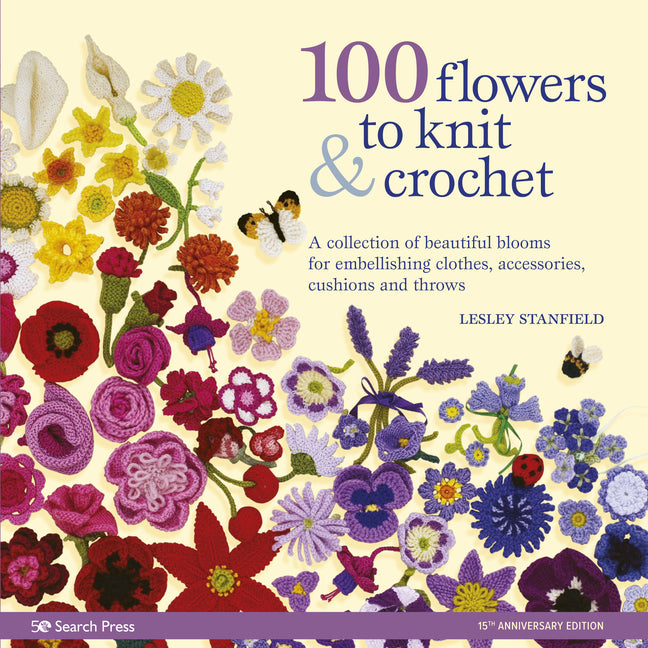 Book cover for 100 Flowers to Knit & Crochet: A Collection of Beautiful Blooms for Embellishing Clothes, Accessories, Cushions and Throws