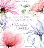 Book cover for How to Paint Transparent Watercolour Flowers