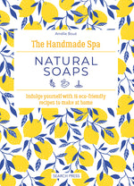 Book cover for Handmade Spa: Natural Soaps: Indulge Yourself with 16 Eco-Friendly Recipes to Make at Home