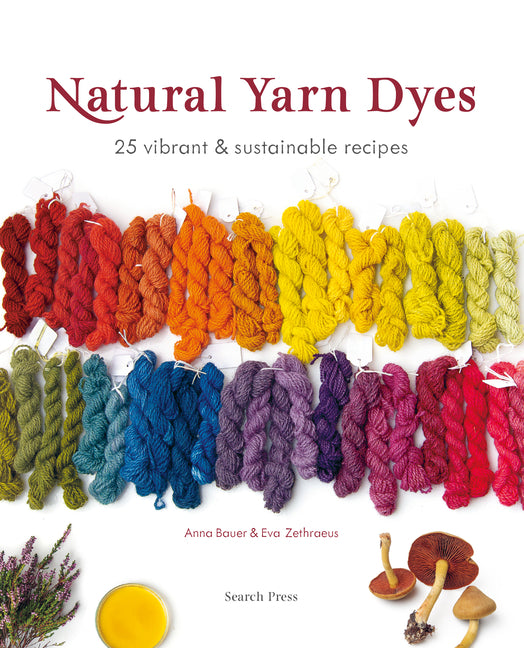 Book cover for Natural Yarn Dyes: 25 Vibrant and Sustainable Recipes