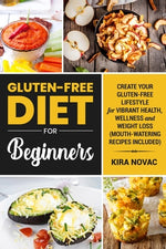 Book cover for Gluten-Free Diet for Beginners: Create Your Gluten-Free Lifestyle for Vibrant Health, Wellness and Weight Loss
