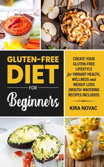 Book cover for Gluten-Free Diet for Beginners: Create Your Gluten-Free Lifestyle for Vibrant Health, Wellness and Weight Loss