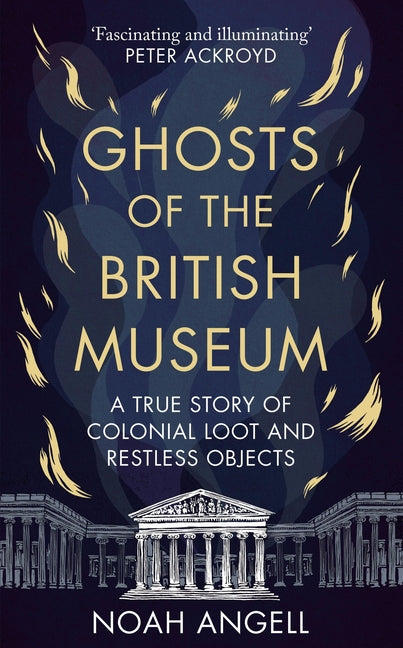 Book cover for Ghosts of the British Museum: A True Story of Colonial Loot and Restless Objects