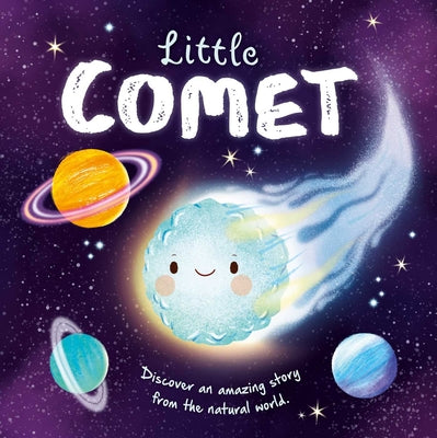 Book cover for Nature Stories: Little Comet-Discover an Amazing Story from the Natural World: Padded Board Book