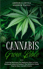 Book cover for Cannabis Grow Bible: Growing Marijuana For Beginners How to Grow Marijuana Indoor & Outdoor, The Definitive Guide - Step by Step, Cannabis Strains