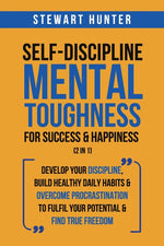 Book cover for Self-Discipline & Mental Toughness For Success & Happiness (2 in 1): Develop Your Discipline, Build Healthy Daily Habits & Overcome Procrastination To