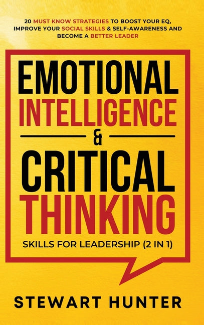 Book cover for Emotional Intelligence & Critical Thinking Skills For Leadership (2 in 1): 20 Must Know Strategies To Boost Your EQ, Improve Your Social Skills & Self