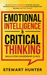 Book cover for Emotional Intelligence & Critical Thinking Skills For Leadership (2 in 1): 20 Must Know Strategies To Boost Your EQ, Improve Your Social Skills & Self