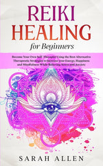 Book cover for Reiki Healing for beginners: Become Your Own Self-Therapist Using the Best Alternative Therapeutic Strategies to Increase your Energy, Happiness an
