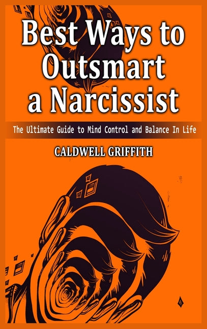 Book cover for Best Ways to Outsmart a Narcissist: The Ultimate Guide to Mind Control and Balance In Life.