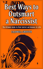 Book cover for Best Ways to Outsmart a Narcissist: The Ultimate Guide to Mind Control and Balance In Life.