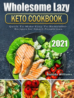 Book cover for Wholesome Lazy Keto Cookbook 2021: Quick-To-Make Easy-To-Remember Recipes for Smart People
