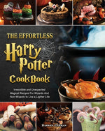 Book cover for Effortless Harry Potter Cookbook: Irresistible and Unexpected Magical Recipes For Wizards And Non-Wizards to Live a Lighter Life
