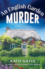 Book cover for An English Garden Murder: An utterly addictive English cozy mystery