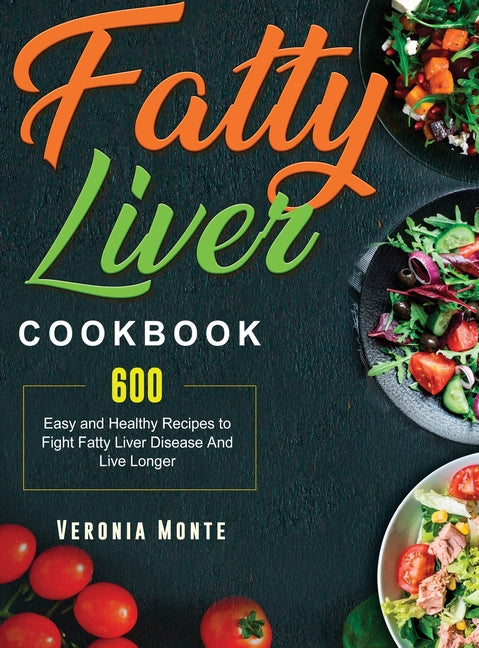 Book cover for Fatty Liver Cookbook: 600 Easy and Healthy Recipes to Fight Fatty Liver Disease And Live Longer