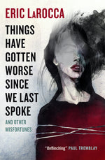 Book cover for Things Have Gotten Worse Since We Last Spoke and Other Misfortunes