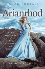 Book cover for Pagan Portals - Arianrhod: Celtic Goddess of Fate, Fortune and Destiny