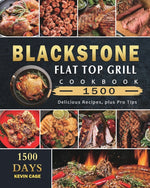 Book cover for Blackstone Flat Top Grill Cookbook 1500: 1500 Days Delicious Recipes, plus Pro Tips