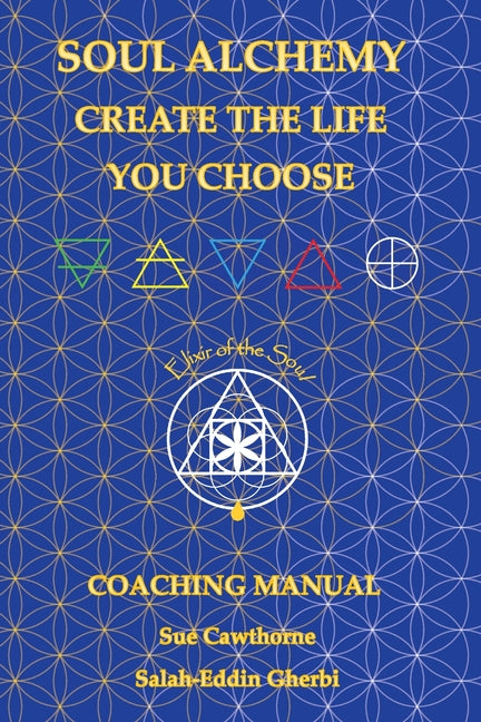 Book cover for Soul Alchemy Create The Life You Choose: Coaching Manual