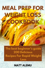 Book cover for Meal Prep For Weight Loss Cookbook: The best beginner's guide 200 Delicious Recipes For Rapid Weight Loss