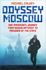Book cover for Odyssey Moscow: One American's Journey from Russia Optimist to Prisoner of the State