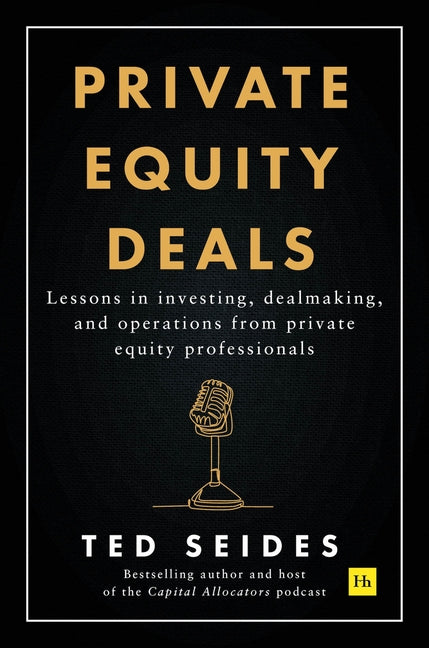 Book cover for Private Equity Deals: Lessons in Investing, Dealmaking, and Operations from Private Equity Professionals