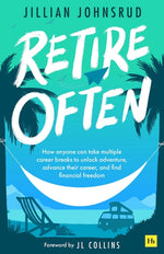 Book cover for Retire Often: How Anyone Can Take Multiple Career Breaks to Unlock Adventure, Advance Their Career, and Find Financial Freedom