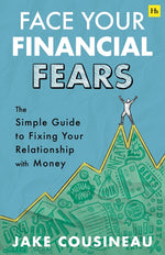 Book cover for Face Your Financial Fears: The Simple Guide to Fixing Your Relationship with Money