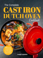 Book cover for Complete Cast Iron Dutch Oven Cookbook: 1000 Days of Easy Tantalizing Recipes for the Most Versatile Pot in Your Kitchen