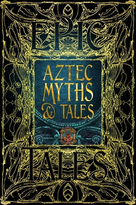 Book cover for Aztec Myths & Tales: Epic Tales