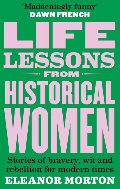 Book cover for Life Lessons from Historical Women: Stories of Bravery, Wit, and Rebellion for Modern Times