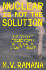 Book cover for Nuclear Is Not the Solution: The Folly of Atomic Power in the Age of Climate Change