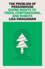 Book cover for Problem of Personhood: Giving Rights to Trees, Corporations and Robots