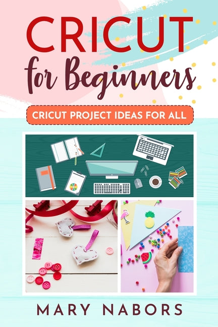 Book cover for Cricut for Beginners: Cricut Projects Ideas for All