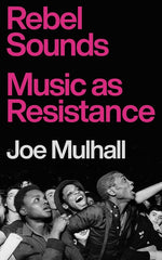 Book cover for Rebel Sounds: Music as Resistance