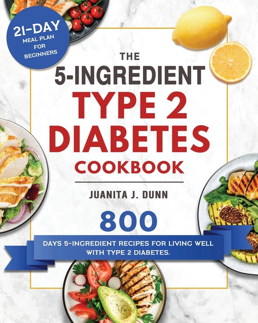 Book cover for 5-Ingredient Type 2 Diabetes Cookbook: 800 Days 5-Ingredient Recipes for Living Well with Type 2 Diabetes. (21-Day Meal Plan for Beginners)