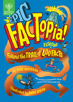 Book cover for Epic Factopia!: Follow the Trail of 400 Extreme Facts