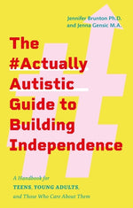 Book cover for #Actuallyautistic Guide to Building Independence: A Handbook for Teens, Young Adults, and Those Who Care about Them