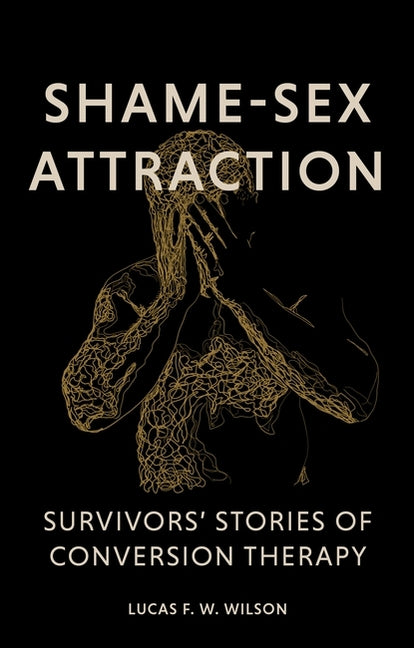 Book cover for Shame-Sex Attraction: Survivors' Stories of Conversion Therapy