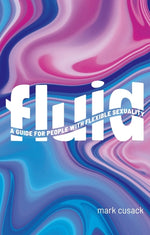 Book cover for Fluid: A Guide for People with Flexible Sexuality