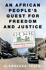 Book cover for African People's Quest for Freedom and Justice: A Political History of Eritrea, 1941-1962