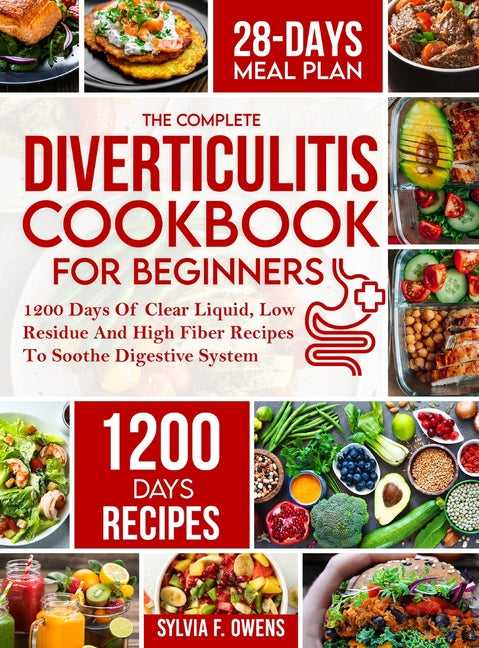 Book cover for Complete Diverticulitis Cookbook For Beginners: 1200 Days Of Clear Liquid, Low Residue And High Fiber Recipes To Soothe Digestive System With 28-Day M