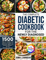 Book cover for Complete Diabetic Cookbook for the Newly Diagnosed: 1500 Days of Simple and Delicious Recipes for Balanced Meals and Healthy Lifestyle Full Color Pict