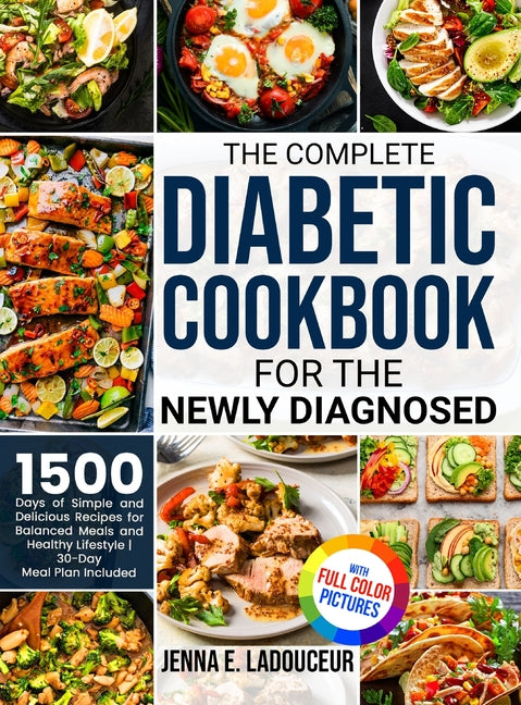 Book cover for Complete Diabetic Cookbook for the Newly Diagnosed: 1500 Days of Simple and Delicious Recipes for Balanced Meals and Healthy Lifestyle Full Color Pict