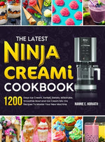 Book cover for The Latest Ninja Creami Cookbook: 1200 Days Ice Cream, Sorbet, Gelato, Milkshake, Smoothie Bowl and Ice Cream Mix-Ins Recipes To Master Your New Machi