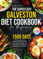 Book cover for Super Easy Galveston Diet Cookbook for Beginners: 1500 Days of Wholesome and Satisfying Recipes with a 28-Day Meal Plan for Menopausal Wellness to Boo